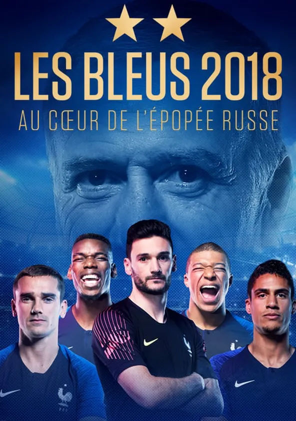 Les Bleus 2018, au cœur de l'épopée Russe