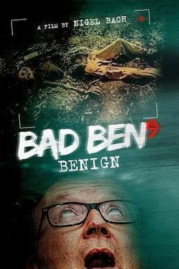 Bad Ben: Benign
