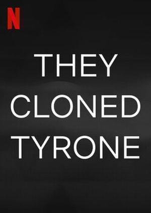 They Cloned Tyrone