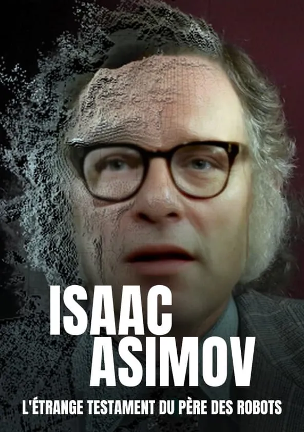 Isaac Asimov : L'Étrange Testament du père des robots